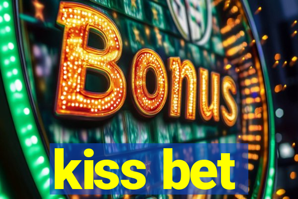 kiss bet